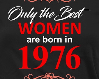 50. Geburtstag Geschenkideen für ihren Geburtstag T-Shirt Personalisiertes Hemd Benutzerdefinierte Jahr Bday B-Day Die besten Frauen sind 1976 Geburtstags-T-Stück geboren