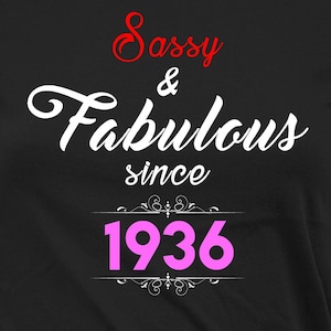 90th Birthday Gifts For Her Custom Birthday Shirt Personalized T Shirt Bday Present B Day TShirt Sassy And Fabulous Since 1936 Ladies Tee