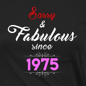 50th Birthday Gift Idea For Women Custom Birthday Shirt Personalized T Shirt Bday Present For Her Sassy Fabulous 1975 Birthday Ladies Tee
