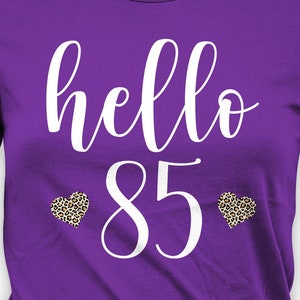 85th Birthday Gift For Women Animal Print Shirt Bday T Shirt Custom Age Personalized TShirt B Day Present Hello 85 Ladies Tee - BG789