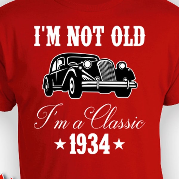 90th Birthday Gift Ideas For Men Bday T Shirt Custom Year Grandpa Gift For Him Personalized I'm Not Old I'm A Classic 1934 Birthday Mens Tee