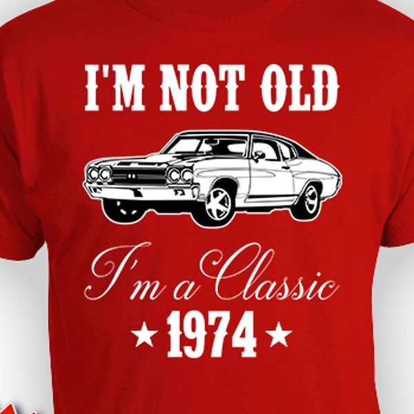 50th Birthday Shirt Bday Present Custom T Shirt Personalized Gift Ideas For Men B Day I'm Not Old I'm A Classic 1974 Birthday Mens Tee