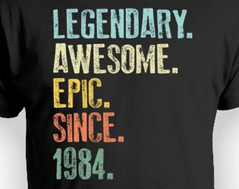 40th Birthday Present Milestone Birthday T Shirt Customized Year Bday TShirt Birthday Gift Idea Personalized Tee Legendary Awesome Epic 1984