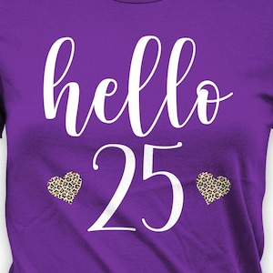 25th Birthday T Shirt Hello 25 Birthday Gift Ideas For Women Cheetah Print Custom Age Bday Present For Her Personalized TShirt - BG777