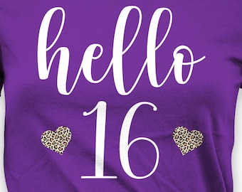16th Birthday Gift Hello 16 Birthday Shirt Custom Age Bday Present For Her Personalized T Shirt Teen Birthday Gift Idea B Day Tee - BG774
