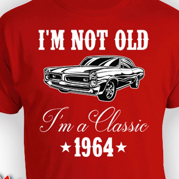 Funny Birthday Shirt 60th Bday Gifts For Men Custom Year Personalized T Shirt For Him B Day I'm Not Old I'm A Classic 1964 Birthday Mens Tee