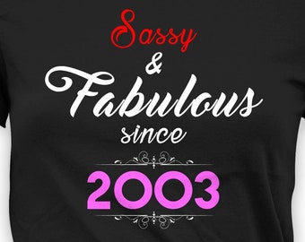 21st Birthday Shirt Personalized T Shirt Custom Birthday Gift Ideas For Her Bday Present B Day Sassy And Fabulous 2003 Birthday Ladies Tee