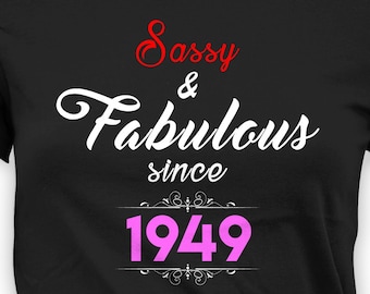 75th Birthday Gifts For Women Birthday T Shirt Bday Present For Her Personalized TShirt Custom Year B Day Sassy And Fabulous 1949 Ladies Tee