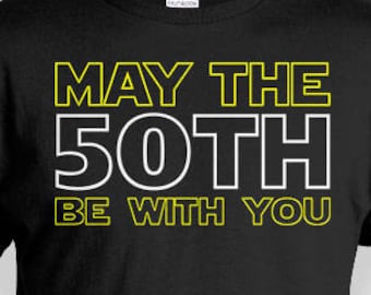 Lustiges Geburtstags-Hemd 50. Geburtstagsgeschenk Kundenspezifisches T-Shirt Bday Geschenk für ihn Personalisiertes Möge der 50. mit Ihnen sein Herren-Damen-T-Stück - BG343
