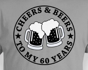 60th Birthday Shirt 60th Birthday Gifts For Men Bday T Shirt Birthday Present Cheers And Beers To My 60 Years Old Mens Ladies Tee - BG10