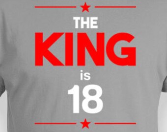 Funny Birthday Shirt 18th Birthday Gift Ideas For Him Personalized T Shirt Custom TShirt Bday The King Is 18 Years Old Mens Tee - BG236