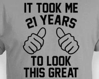 Funny Birthday T Shirt 21st Birthday Gift Ideas Custom Age Personalize Bday TShirt B Day It Took Me 21 Years Old Mens Ladies Tee - BG349