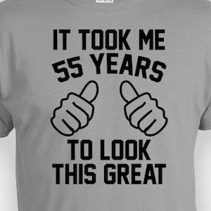 Funny Birthday Shirt 55th Birthday Gift Ideas Bday T Shirt Customized TShirt Personalized It Took Me 55 Years Old Mens Ladies Tee - BG356