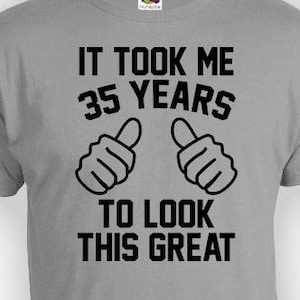 Funny Birthday Shirt 35th Birthday Gift Ideas Bday Present Custom Age Personalized T Shirt It Took Me 35 Years Old Mens Ladies Tee - BG352