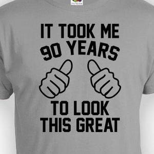 Funny Birthday Shirt For Him 90th Birthday Gift For Grandma T Shirt Custom Age Personalized It Took Me 90 Years Old Mens Ladies Tee - BG363