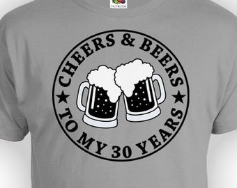 Funny Birthday Shirt 30th Birthday Gifts For Him Bday Gift Ideas Custom T Shirt Cheers And Beers To My 30 Years Old Mens Ladies Tee - BG04