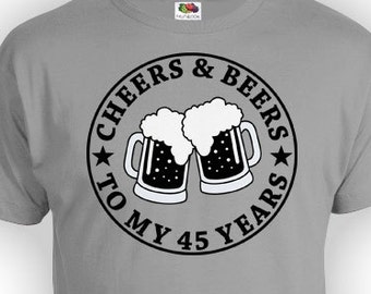 Personalized Birthday T Shirt 45th Birthday Gift Ideas For Men Bday Present Cheers And Beers To My 45 Years Old Mens Ladies Tee - BG07