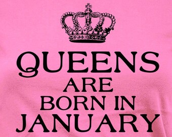 Funny Birthday T Shirt January Birthday Outfit Custom Gifts Ideas For Her Bday Present For Mom Queens Are Born In January Ladies Tee - BG294