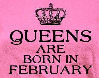 May include: Pink t-shirt with a black crown and the text "Queens are born in February."