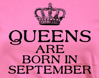 Personalized Birthday Gift September Birthday T Shirt Bday Present For Her Custom TShirt Queens Are Born In September Ladies Tee - BG302