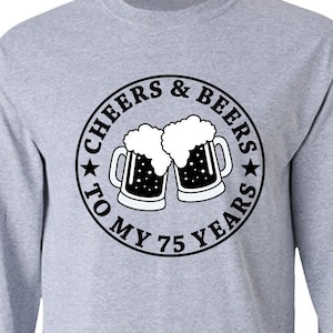 75th Birthday Gift For Beer Lovers Shirt Bday T Shirt Custom TShirt Personalized Year B Day Tee Cheers And Beers To My 75 Years Old - BG13