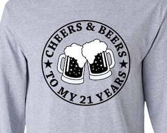 21st Birthday Shirt For Him 21st Birthday Gift For Men Bday Present Custom Age Long Sleeve T Shirt Cheers And Beers To My 21 Years Old -BG02