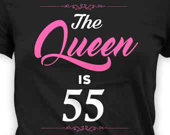 Custom Birthday T Shirt 55th Birthday Gift Ideas Personalized TShirt Bday Present For Her B Day The Queen Is 55 Years Old Ladies Tee - BG261