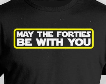 40th Birthday Gifts For Nerds T Shirt Bday Present For Geek TShirt May The Fourth 40th B Day Shirt May The Forties Be With You Tee - BG724