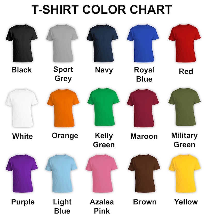 May include: T-shirt color chart showing 15 different colors, including black, white, navy, red, orange, kelly green, maroon, military green, purple, light blue, azalea pink, brown, and yellow.