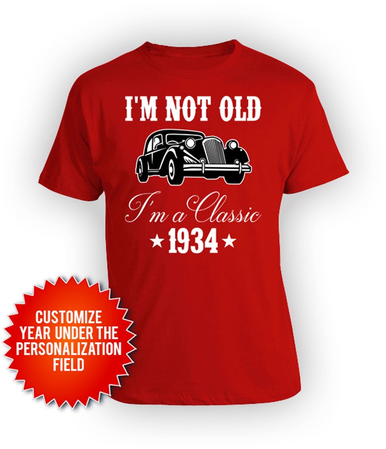90th Birthday Gift Ideas For Men Bday T Shirt Custom Year Grandpa Gift For Him Personalized I'm Not Old I'm A Classic 1934 Birthday Mens Tee image 1