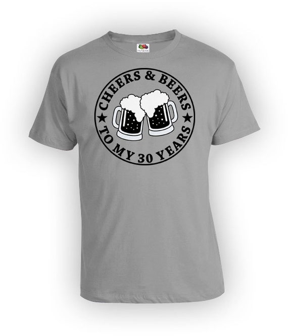 Cheers And Beers To 30 Years Shirt - Funny 30th Birthday Tee Cheers And Beers To 30 Years Shirt - Funny 30th Birthday Tee
