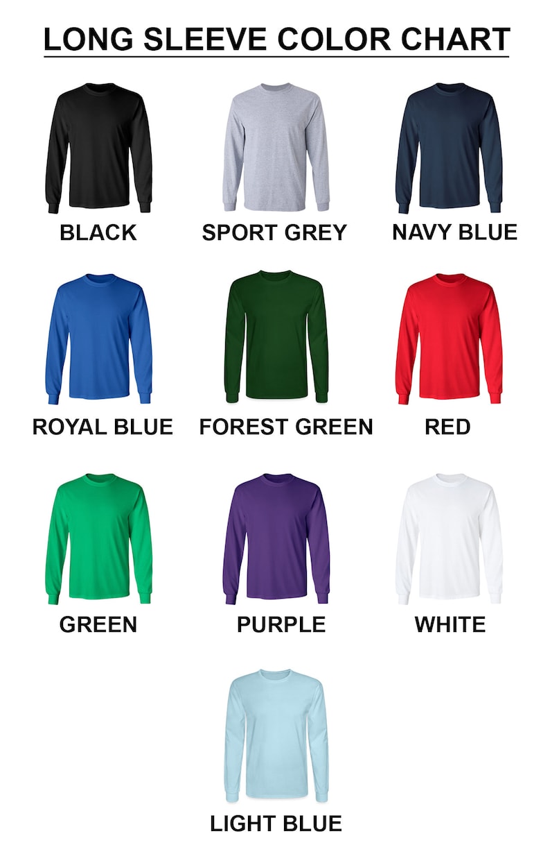 May include: Color chart showing different long-sleeve t-shirt colors. The colors are: black, sport grey, navy blue, royal blue, forest green, red, green, purple, white, and light blue.