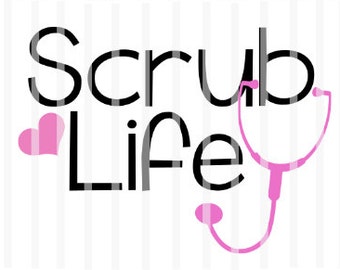 Scrub Life ~ SVG and Png files- HTV, Decal, DIY, Vinyl Cutters, Design Space