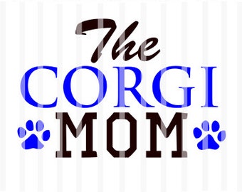 The Corgi Mom  ~ SVG file- HTV, Decal, DIY, Vinyl Cutters, Design Space