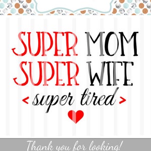 Super maman, Super femme, Super fatigué ~ Cricut Explore, coupeurs de vinyle, Die Cuts & plus ~ coupe ~ maman SVG