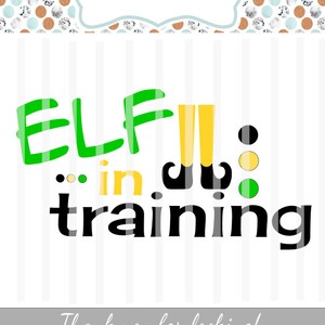 Elf in Training ~ SVG File- HTV, Decal, DIY, Vinyl Cutters, Design Space, Ornaments, Cards ~ Christmas