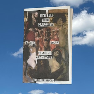 My issue with Dracula and the Dark Feminine Archetype mini zine goth Ingenue Surrealism Pre-Raphaelite divine trope ideal coquette ingenue