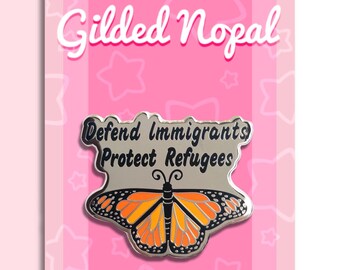 Defend Immigrants Protect Refugees Pin // Monarch Butterfly Hard Enamel Pin  // Mariposa Pin // Immigration Pin