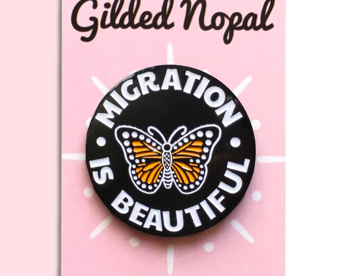 Migration is Beautiful Pin // Monarch Butterfly // Mariposa Enamel Pin ...