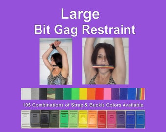 LARGE Mouth Bit Gag Restraint. Choose Your Favorite Strap & Buckle Color combination. Over a Dozen Colors to Choose From!