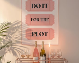 Do It For The Plot | Trendy Wall Art | Digital Download | Pink Aesthetic Printable | Apartment Decor | Ticket Stub Print