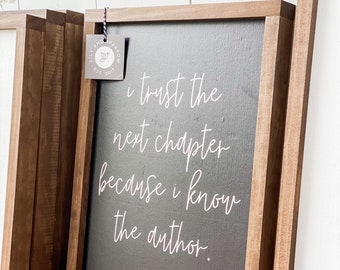 I Trust the Next Chapter Because I Know the Author Wood Sign | Handmade Wood Sign | Christian Wood Sign