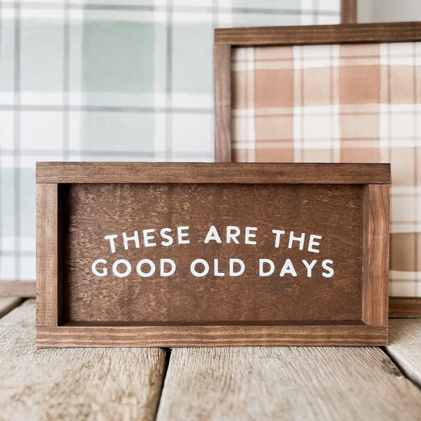 These Are the Good Old Days Wood Sign | Handmade Wood Sign | Nursery Wall Art | Nursery Decor | Children Art | Children Wood Sign