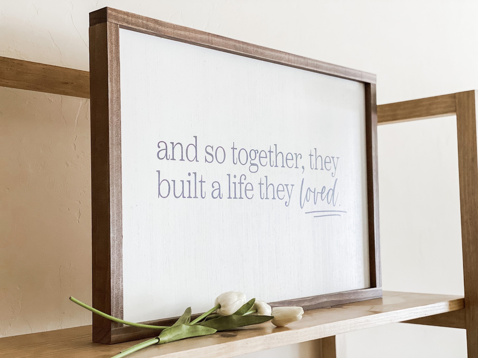 And So Together They Built A Life They Loved Wood Sign | Handmade Wood Sign - 12x8" + White Bkgd