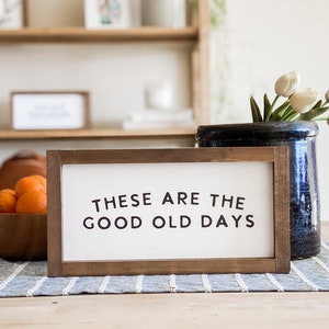 These Are the Good Old Days Wood Sign | Handmade Wood Sign | Nursery Wall Art | Nursery Decor | Children Art | Children Wood Sign