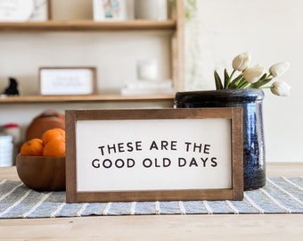 These Are the Good Old Days Wood Sign | Handmade Wood Sign | Nursery Wall Art | Nursery Decor | Children Art | Children Wood Sign