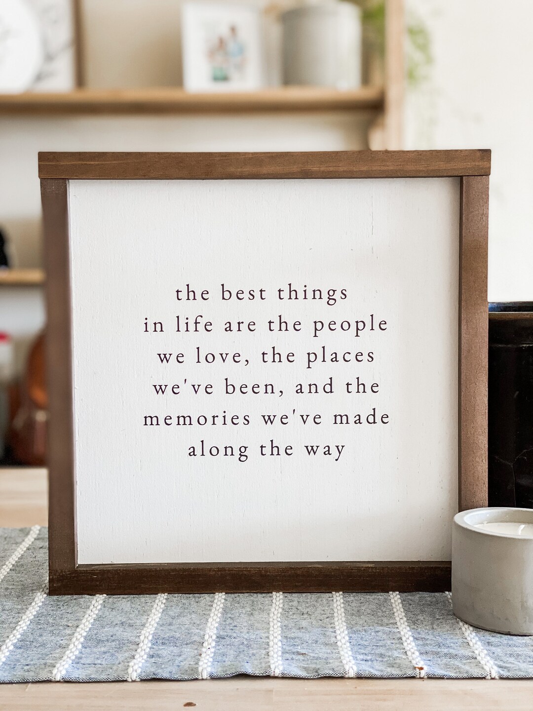 The Best Things in Life Are the People We Love the Places We've Been ...
