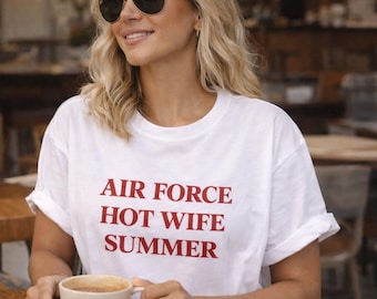 Air Force Hot Wife Summer Shirt, Military Wife Funny Spouse Gift, Deployment Shirt, Air Force Wife Gift, Patriotic Summer Tee, Gift for Her