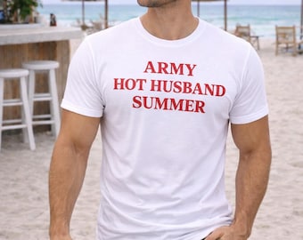 Army Hot Husband Summer Tee, Military Wife Gift, Funny Army Shirt for Men, Deployment Gift, Army Tee, Summer Vacation Tee, Husband Gift Idea