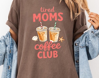 Tired Moms Coffee Club TShirt, Funny Mom Shirt, Mom Life Tee, Iced Coffee Lover Gift, Beach Mom Shirt, Cute Summer Mom Tee, Mothers Day Gift